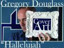Video: New Gregory Douglass Single-”Hallelujah” Cover